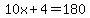 10x%2B4=180
