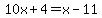 10x%2B4=x-11