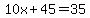 10x%2B45=35