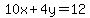 10x%2B4y=12