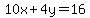 10x%2B4y=16