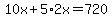 10x%2B5%2A2x=720