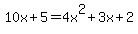 10x%2B5+=+4x%5E2+%2B+3x+%2B+2
