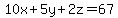 10x%2B5y%2B2z=67