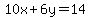 10x%2B6y=14