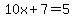 10x%2B7+=+5