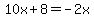 10x%2B8=-2x