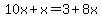 10x%2Bx=3%2B8x