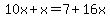 10x%2Bx=7%2B16x