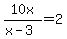 10x%2F%28x-3%29=2