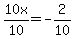 10x%2F10+=+-2%2F10