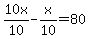 10x%2F10-x%2F10=80