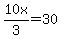 10x%2F3=30