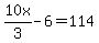 10x%2F3-6=114
