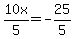 10x%2F5=-25%2F5