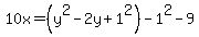 10x=%28y%5E2-2y%2B1%5E2%29-1%5E2-9