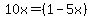 10x=+%281-5x%29
