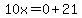 10x=0%2B21