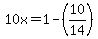 10x=1-%2810%2F14%29