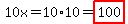 10x=10%2A10=highlight%28100%29