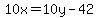 10x=10y-42