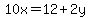 10x=12%2B2y
