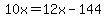 10x=12x-144