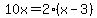 10x=2%28x-3%29