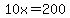 10x=200