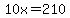 10x=210