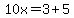 10x=3%2B5