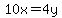 10x=4y