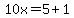 10x=5%2B1