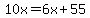 10x=6x%2B55