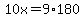 10x=9%2A180