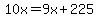 10x=9x%2B225