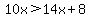 10x%3E14x%2B8