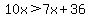 10x%3E7x%2B36