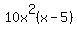 10x%5E2%28x-5%29