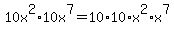 10x%5E2%2A10x%5E7+=+10%2A10%2Ax%5E2%2Ax%5E7