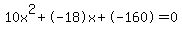 10x%5E2%2B-18x%2B-160+=+0