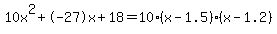 10x%5E2%2B-27x%2B18+=+10%28x-1.5%29%2A%28x-1.2%29