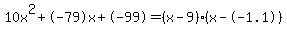 10x%5E2%2B-79x%2B-99+=+%28x-9%29%2A%28x--1.1%29
