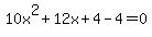 10x%5E2%2B12x%2B4-4=0