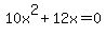 10x%5E2%2B12x=0