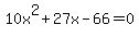 10x%5E2%2B27x-66=0