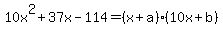 10x%5E2%2B37x-114=%28x%2Ba%29%2810x%2Bb%29