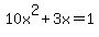 10x%5E2%2B3x+=+1
