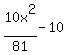 10x%5E2%2F81+-+10