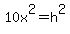 10x%5E2=h%5E2